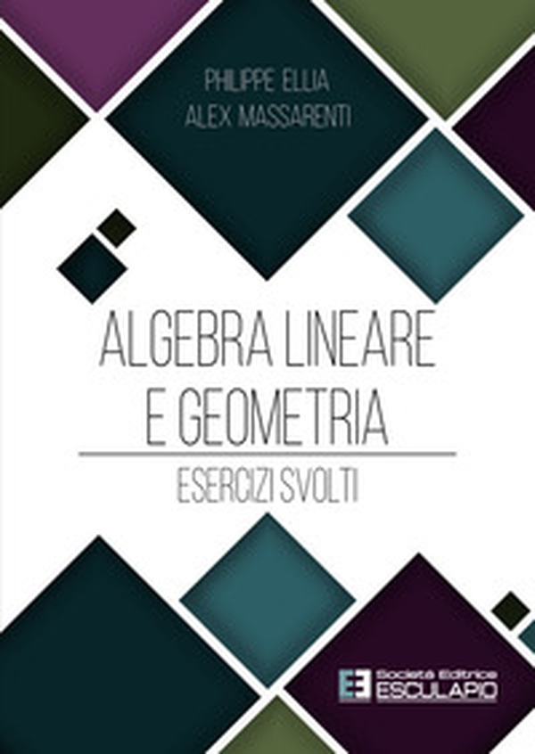 Algebra lineare e geometria. Esercizi svolti - Librerie.coop Algebra lineare e geometria. Esercizi svolti - Librerie.coop