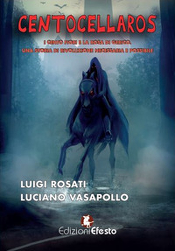 Centocellaros. I cento fiori e la Rosa di Gerico. Una Storia di Rivoluzione necessaria e possibile - Librerie.coop Centocellaros. I cento fiori e la Rosa di Gerico. Una Storia di Rivoluzione necessaria e possibile - Librerie.coop