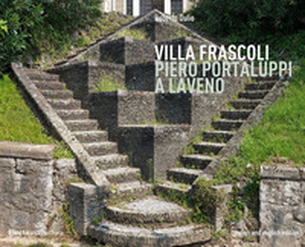 Villa Frascoli. Piero Portaluppi a Laveno. Ediz. italiana e inglese - Librerie.coop Villa Frascoli. Piero Portaluppi a Laveno. Ediz. italiana e inglese - Librerie.coop