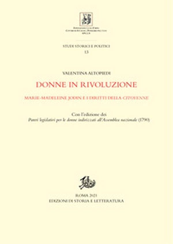 Donne in rivoluzione. Marie-Madeleine Jodin e i diritti della citoyenne. Con l'edizione dei «Pareri legislativi per le donne indirizzati all'Assemblea nazionale» (1790) - Librerie.coop Donne in rivoluzione. Marie-Madeleine Jodin e i diritti della citoyenne. Con l'edizione dei «Pareri legislativi per le donne indirizzati all'Assemblea nazionale» (1790) - Librerie.coop