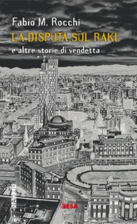 La disputa sul raki e altre storie di vendetta - Librerie.coop La disputa sul raki e altre storie di vendetta - Librerie.coop