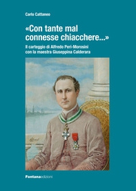 «Con tante mal connesse chiacchere...». Il carteggio Alfredo Peri-Morosini con la maestra Giuseppina Calderara - Librerie.coop