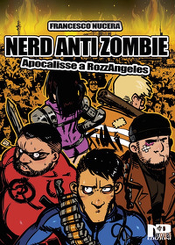 Nerd AntiZombie. Apocalisse a RozzAngeles - Librerie.coop Nerd AntiZombie. Apocalisse a RozzAngeles - Librerie.coop