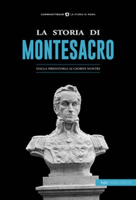 La storia di Montesacro. Dalla preistoria ai giorni nostri - Librerie.coop