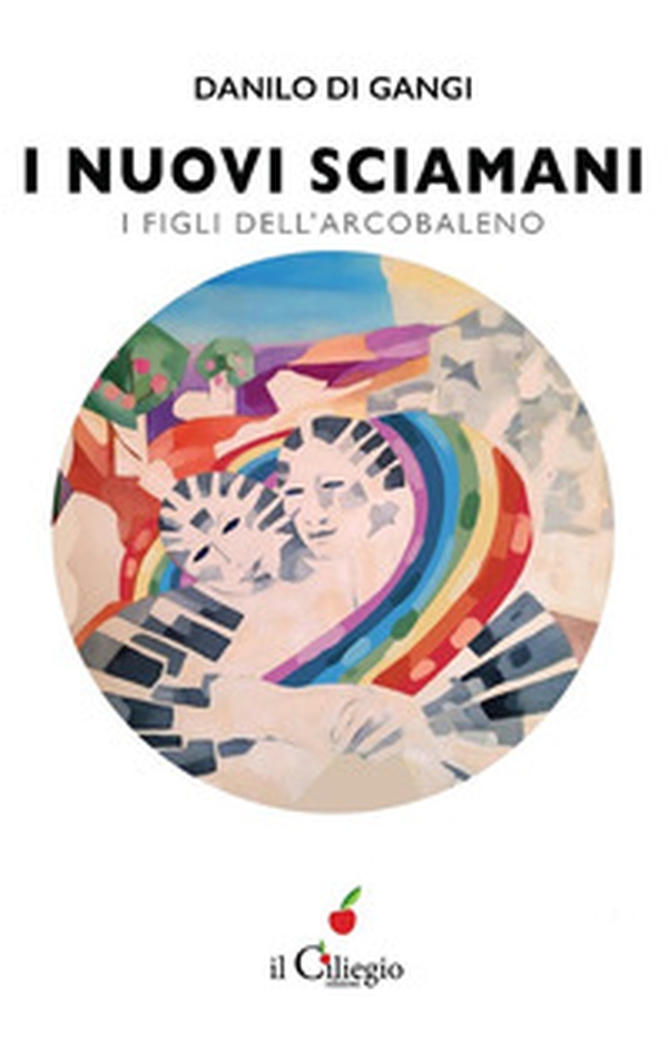 I nuovi sciamani. I figli dell'arcobaleno - Librerie.coop I nuovi sciamani. I figli dell'arcobaleno - Librerie.coop