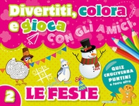 Divertiti, colora e gioca con gli amici. Le feste - Librerie.coop