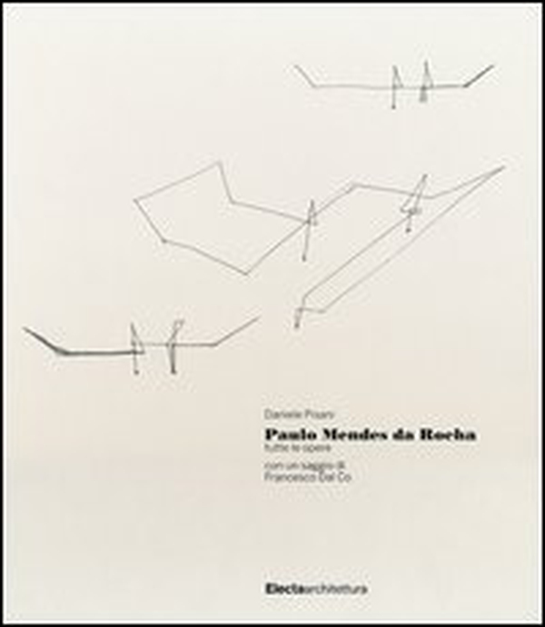 Paulo Mendes da Rocha. Tutte le opere - Librerie.coop Paulo Mendes da Rocha. Tutte le opere - Librerie.coop