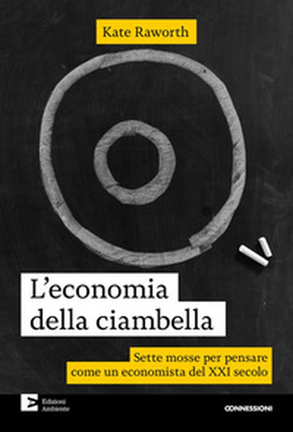 L'economia della ciambella. Sette mosse per pensare come un economista del XXI secolo - Librerie.coop L'economia della ciambella. Sette mosse per pensare come un economista del XXI secolo - Librerie.coop