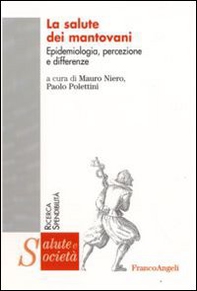 La salute dei mantovani. Epidemiologia, percezione e differenze - Librerie.coop