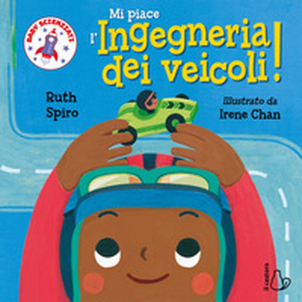 Mi piace l'ingegneria dei veicoli! Baby scienziati - Librerie.coop