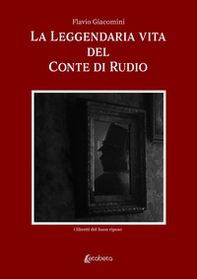 La leggendaria vita del Conte Di Rudio - Librerie.coop
