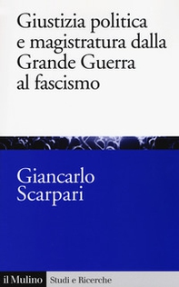 Giustizia politica e magistratura dalla grande guerra al fascismo - Librerie.coop