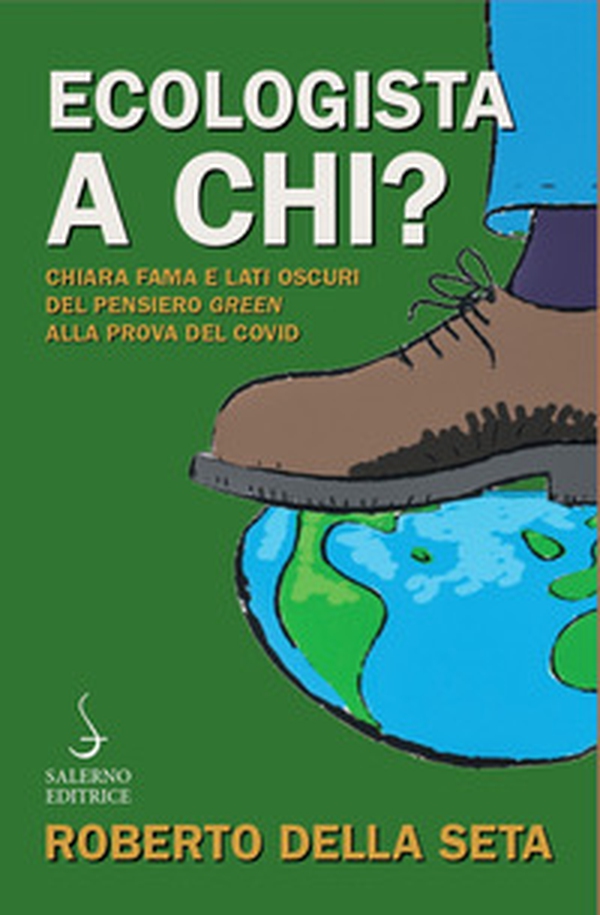 Ecologista a chi? Chiara fama e lati oscuri del pensiero green alla prova del Covid - Librerie.coop Ecologista a chi? Chiara fama e lati oscuri del pensiero green alla prova del Covid - Librerie.coop
