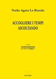 Accogliere i tempi ascoltando - Librerie.coop Accogliere i tempi ascoltando - Librerie.coop