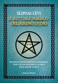 Il rituale magico del regno di Dio. Interpretazione ermetica e cabalistica degli arcani maggiori e la loro applicazione magica - Librerie.coop Il rituale magico del regno di Dio. Interpretazione ermetica e cabalistica degli arcani maggiori e la loro applicazione magica - Librerie.coop