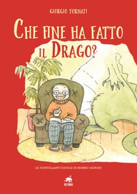 Che fine ha fatto il Drago? Le scintillanti favole di nonno Giorgio - Librerie.coop