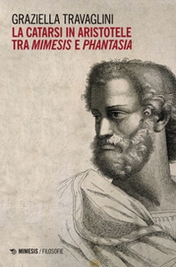 La catarsi in Aristotele tra mimesis e phantasia - Librerie.coop