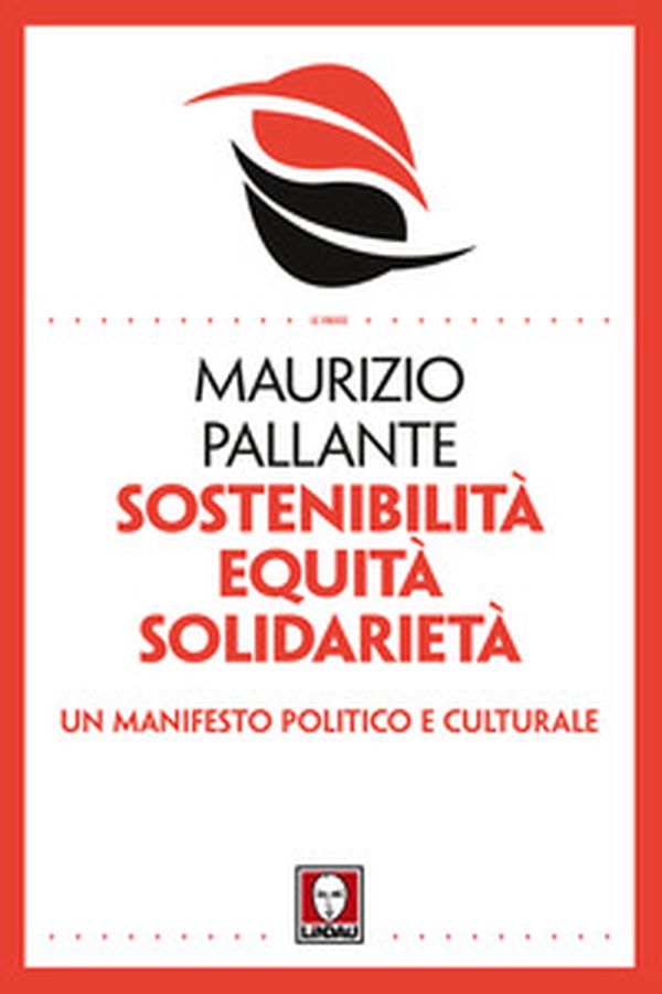 Sostenibilità, equità, solidarietà. Un manifesto politico e culturale - Librerie.coop Sostenibilità, equità, solidarietà. Un manifesto politico e culturale - Librerie.coop