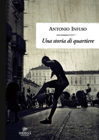 Una storia di quartiere - Librerie.coop Una storia di quartiere - Librerie.coop