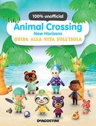 Animal Crossing: New Horizons. Guida alla vita sull'isola. 100% unofficial - Librerie.coop