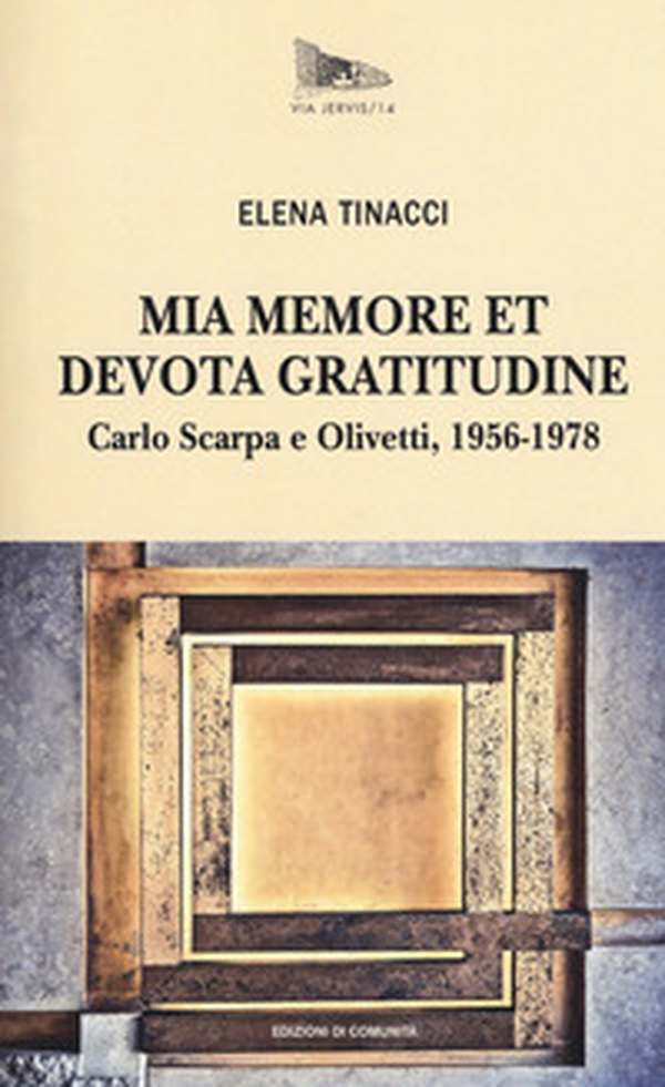 Mia memore et devota gratitudine. Carlo Scarpa e Olivetti, 1956-1978 - Librerie.coop Mia memore et devota gratitudine. Carlo Scarpa e Olivetti, 1956-1978 - Librerie.coop