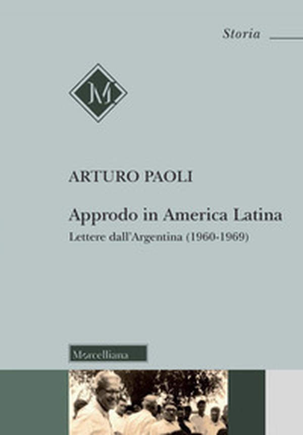 Approdo in America latina. Lettere dall'Argentina (1960-1969) - Librerie.coop Approdo in America latina. Lettere dall'Argentina (1960-1969) - Librerie.coop
