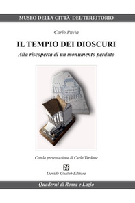 Il tempio dei Dioscuri. Alla riscoperta di un monumento perduto - Librerie.coop