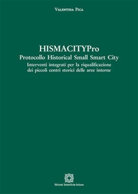 HismacityPro. Protocollo Historical Small Smart City. Interventi integrati per la riqualificazione dei piccoli centri storici delle aree interne - Librerie.coop
