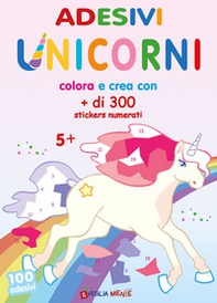Unicorni. Adesivi. Colora e crea con + di 300 sticker numerati - Librerie.coop