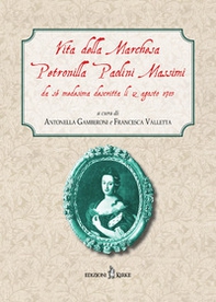 Vita della Marchesa Petronilla Paolini Massimi da sé medesima descritta li 12 agosto 1703 - Librerie.coop