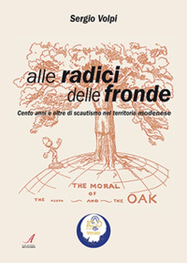 Alle radici delle fronde. Cento anni e oltre di scautismo nel territorio modenese - Librerie.coop Alle radici delle fronde. Cento anni e oltre di scautismo nel territorio modenese - Librerie.coop