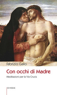 Con occhi di madre. Meditazioni per la Via Crucis - Librerie.coop