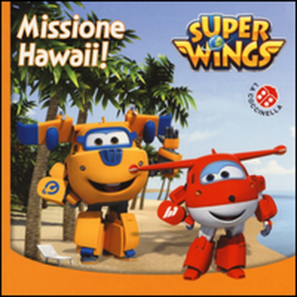 Missione Hawaii. Super Wings - Librerie.coop Missione Hawaii. Super Wings - Librerie.coop