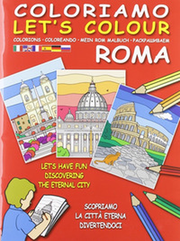 Coloriamo Roma-Let's colour. Scopriamo la città eterna divertendoci - Librerie.coop Coloriamo Roma-Let's colour. Scopriamo la città eterna divertendoci - Librerie.coop