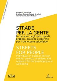 Strade per la gente. Le persone negli spazi aperti: progetti, pratiche e ricerche per il benessere psicofisico-Streets for people. Individuals in outdoor environments: projects, practices and research for the psychophysical well-being - Librerie.coop