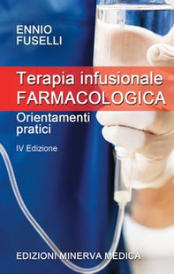 Terapia infusionale farmacologica. Orientamenti pratici - Librerie.coop