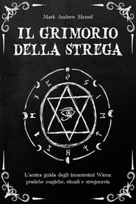 Il grimorio della strega: l'antica guida degli in?ante?imi wi??a: prati?he magi?he, rituali e ?tregoneria - Librerie.coop