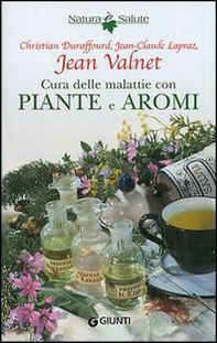 Cura delle malattie con piante e aromi - Librerie.coop