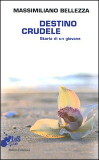 Destino crudele. Storia di un giovane - Librerie.coop Destino crudele. Storia di un giovane - Librerie.coop