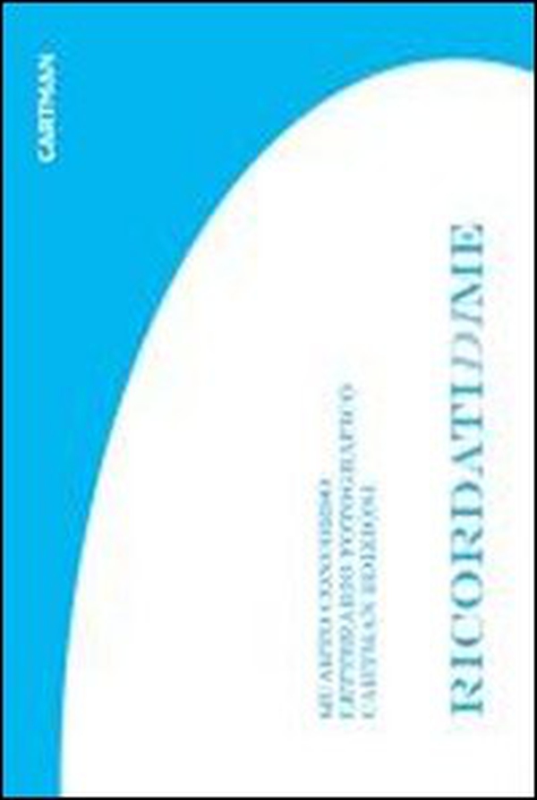 Ricordatidime. 4ª edizione Concorso letterario fotografico Cartman Edizioni 2010 - Librerie.coop