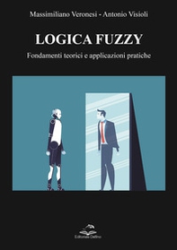 Logica Fuzzy. Fondamenti teorici e applicazioni pratiche - Librerie.coop