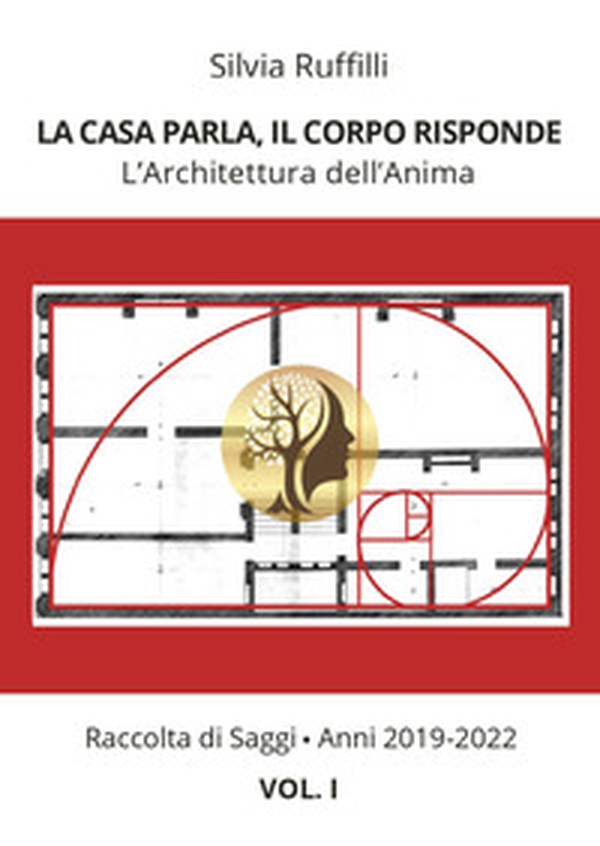 La casa parla, il corpo risponde. L'architettura dell'anima - Vol. 1 - Librerie.coop