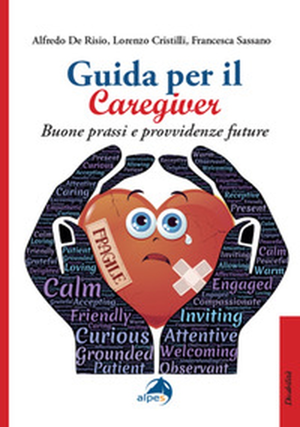 Guida per il caregiver. Buone prassi e provvidenze future - Librerie.coop Guida per il caregiver. Buone prassi e provvidenze future - Librerie.coop