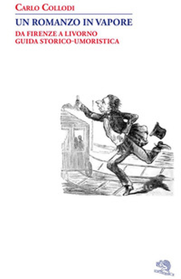 Un romanzo in vapore. Da Firenze a Livorno guida storico-umoristica - Librerie.coop
