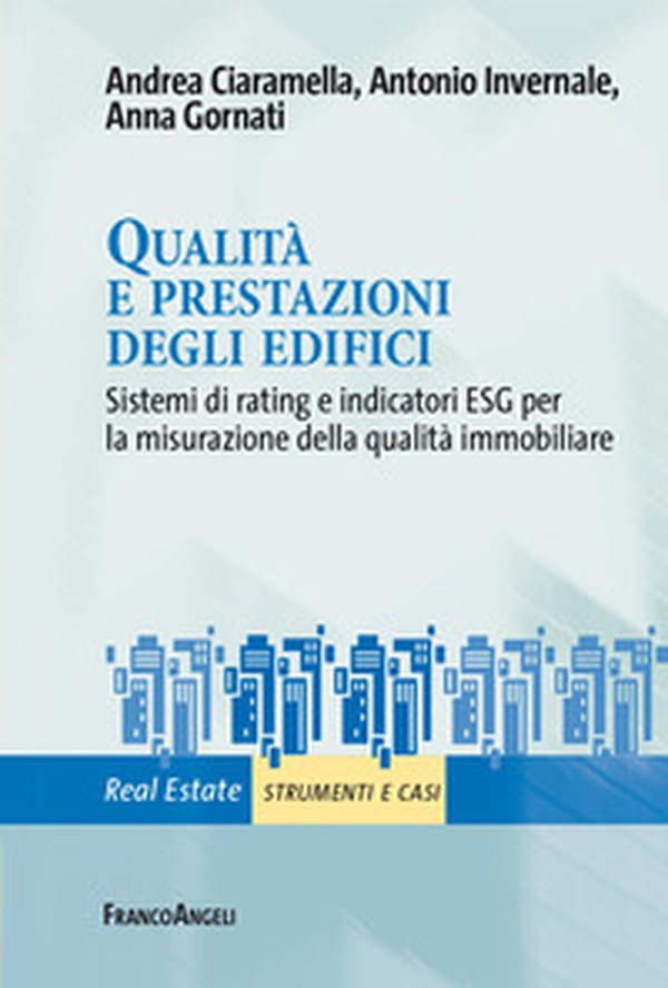 Qualità e prestazioni degli edifici. Sistemi di rating e indicatori ESG per la misurazione della qualità immobiliare - Librerie.coop Qualità e prestazioni degli edifici. Sistemi di rating e indicatori ESG per la misurazione della qualità immobiliare - Librerie.coop