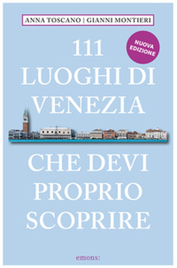 111 luoghi di Venezia che devi proprio scoprire - Librerie.coop 111 luoghi di Venezia che devi proprio scoprire - Librerie.coop