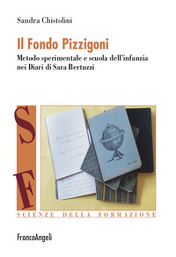 Il Fondo Pizzigoni. Metodo sperimentale e scuola dell'infanzia nei Diari di Sara Bertuzzi - Librerie.coop Il Fondo Pizzigoni. Metodo sperimentale e scuola dell'infanzia nei Diari di Sara Bertuzzi - Librerie.coop