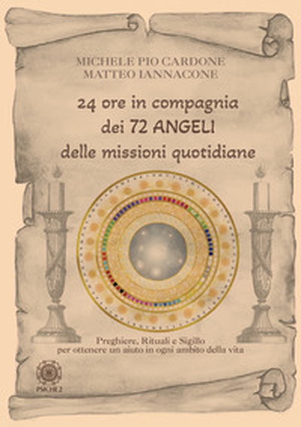 24 ore in compagnia dei 72 angeli delle missioni quotidiane. Preghiere, rituali e sigillo per ottenere un aiuto in ogni ambito della vita - Librerie.coop 24 ore in compagnia dei 72 angeli delle missioni quotidiane. Preghiere, rituali e sigillo per ottenere un aiuto in ogni ambito della vita - Librerie.coop