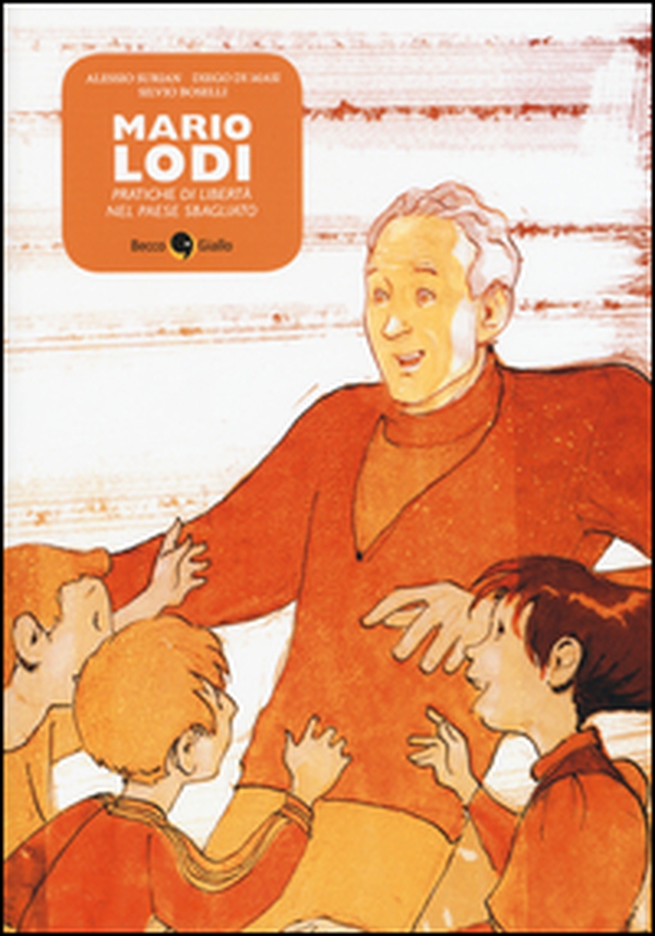 Mario Lodi. Pratiche di libertà nel paese sbagliato - Librerie.coop Mario Lodi. Pratiche di libertà nel paese sbagliato - Librerie.coop
