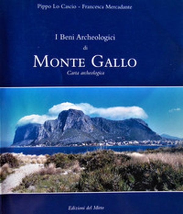 I beni archeologici di Monte Gallo. Carta archeologica - Librerie.coop I beni archeologici di Monte Gallo. Carta archeologica - Librerie.coop